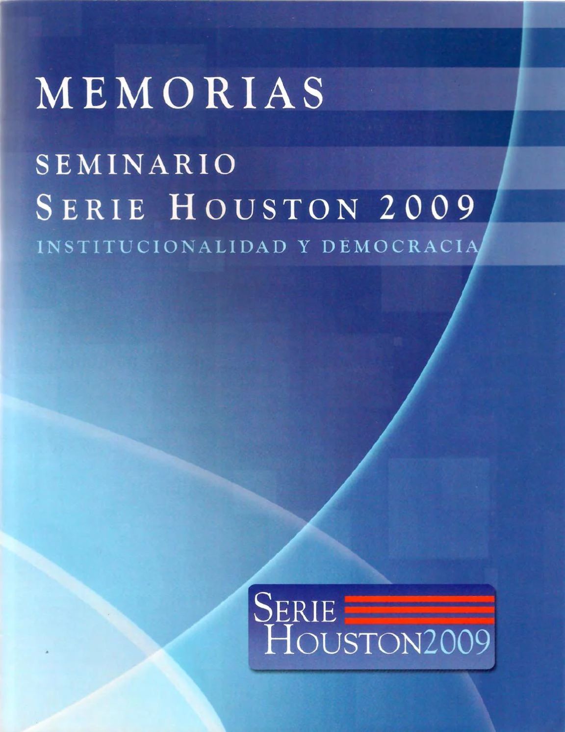 2009 Serie Houston 2009 Institucionalidad y democracia