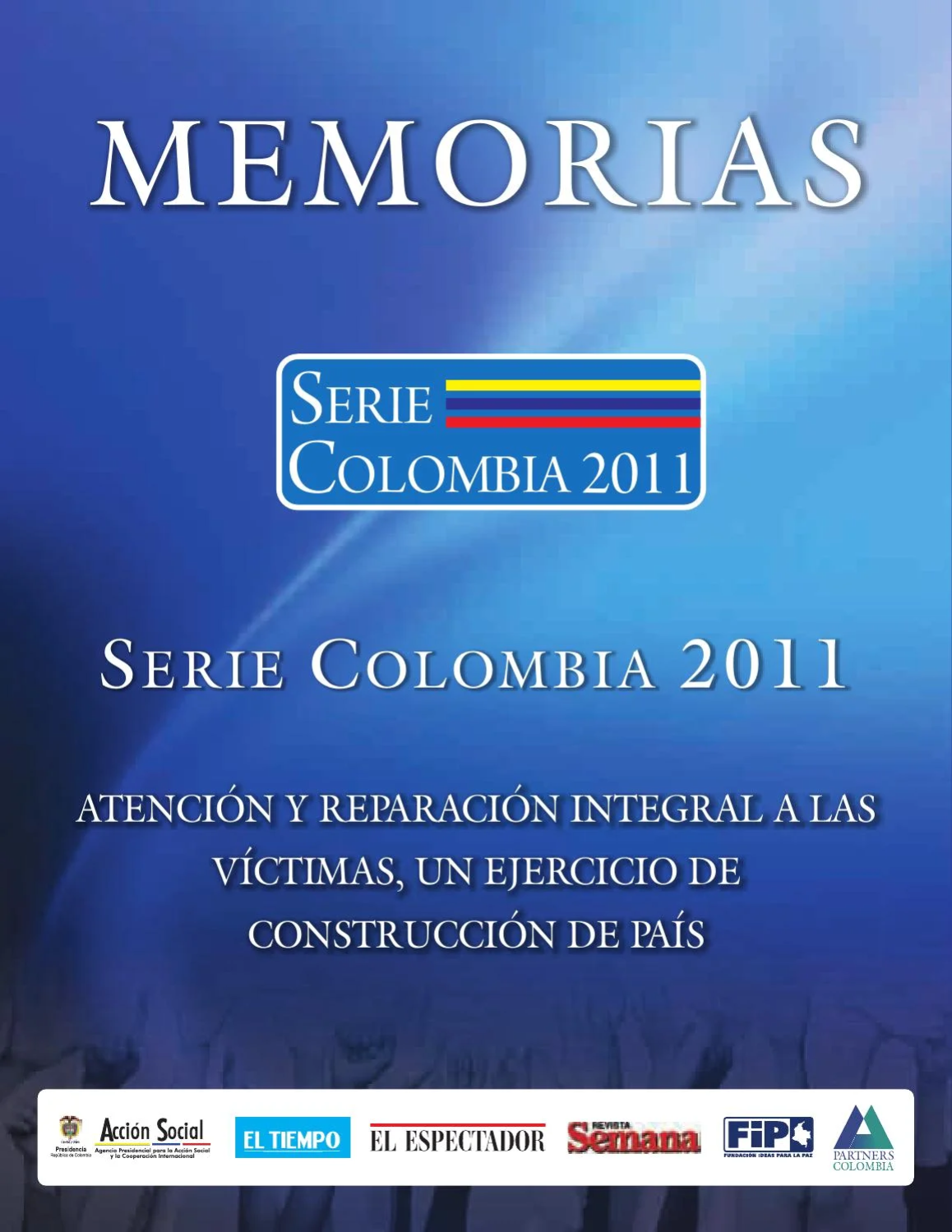 2011 Serie Colombia 2011 Atención y reparación integral a las víctimas, un ejercicio de construcción de país